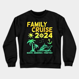 Family Cruise 2024 Making Memories Summer Matching Vacation Crewneck Sweatshirt